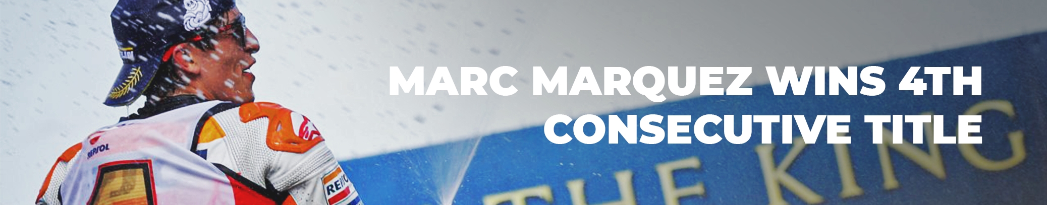 Marc Marquez Wins 4th Consecutive, 6th Overall FIM MotoGP Championship Title Marc Marquez Wins 4th Consecutive, 6th Overall FIM MotoGP Championship Title